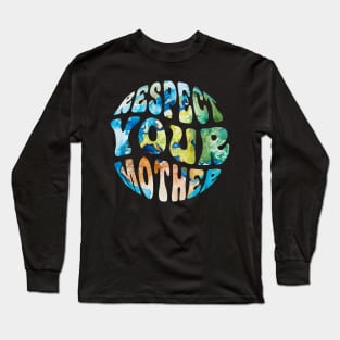 Respect Your Mother Earth Day Groovy Long Sleeve T-Shirt